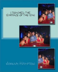 Title: I Touched The Surface Of The Sun, Author: Johnny Hampton