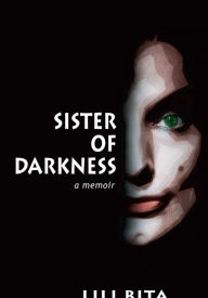 Title: Sister of Darkness: A Memoir, Author: Lili Bita