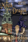 The Mouth of the Dragon (A Chapter Book)