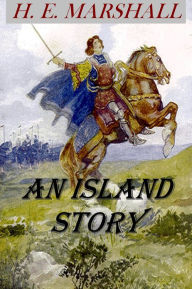 Title: Our Island Story by Henrietta Marshall [Illustrated, improved formatting & chapter navigation], Author: Henrietta Elizabeth Marshall