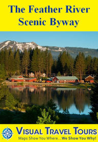 Title: THE FEATHER RIVER SCENIC BYWAY - A Self-guided Pictorial Driving / Walking Tour, Author: Ruth Ann Angus