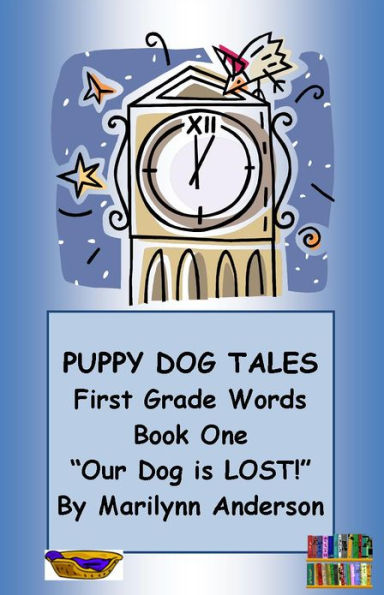 PUPPY DOG TALES ~~ FIRST GRADE SIGHT WORDS ~~ Chapter Books for Young Readers and ESL Students ~~Book One ~~ 