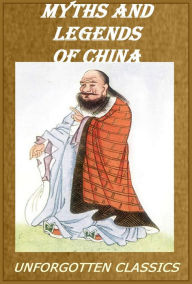 Title: Myths of China [Illustrated], Author: Edward Theodore Chalmers Werner