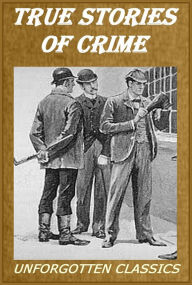 Title: True Stories of Crime From the District Attorney's Office, Author: Arthur Cheney Train