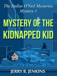 Title: Mystery of the Kidnapped Kid, Author: Jerry B. Jenkins