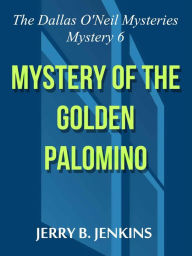 Title: Mystery of the Golden Palomino, Author: Jerry B. Jenkins