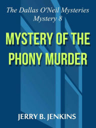 Title: Mystery of the Phony Murder, Author: Jerry B. Jenkins