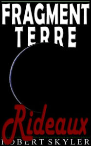 Title: Fragment Terre - 005 - Rideaux (French Edition), Author: Robert Skyler