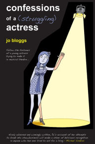 Title: Confessions of a (Struggling) Actress, Author: Jo Bloggs