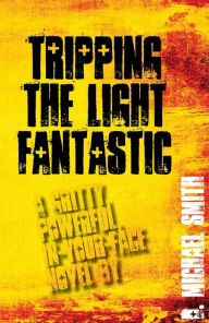 Title: Tripping the Light Fantastic, Author: D. Michael Smith