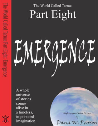 The World Called Tarnus, Part VIII - Emergence