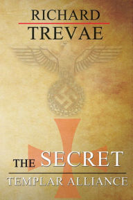 Title: The Secret Templar Alliance, Author: Richard Trevae