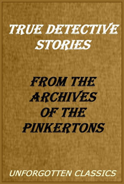 True Crime Detective Stories, From the Archives of the Pinkertons