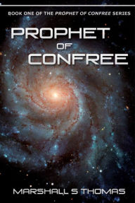 Title: Prophet of ConFree, Author: Marshall S. Thomas