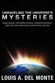 Title: Unraveling the Universe's Mysteries, Author: Louis Del Monte