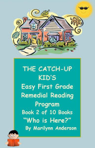 Title: THE CATCH-UP KID'S EASY FIRST GRADE REMEDIAL READING PROGRAM ~~ Book Two of Ten Books Leading to Grade-Level Success ~~ 