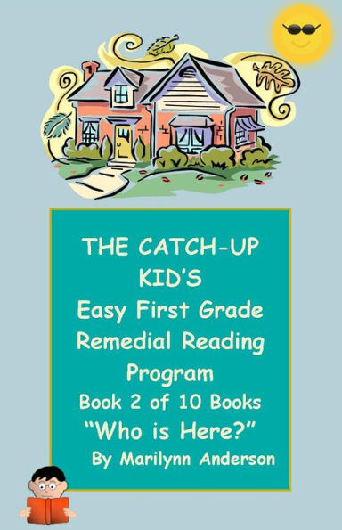 THE CATCH-UP KID'S EASY FIRST GRADE REMEDIAL READING PROGRAM ~~ Book Two of Ten Books Leading to Grade-Level Success ~~ 