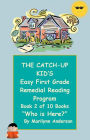 THE CATCH-UP KID'S EASY FIRST GRADE REMEDIAL READING PROGRAM ~~ Book Two of Ten Books Leading to Grade-Level Success ~~ 