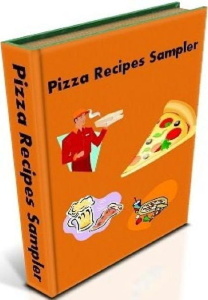 Reference to Pizza Recipes Sampler - You will be surprised how easy it is to make..