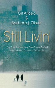 Title: Still Livin' – The True Story of How One Couple Defied All Odds and Found the Gift of Life, Author: Barbara J. Zitwer