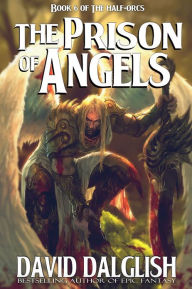 Title: The Prison of Angels, Author: David Dalglish