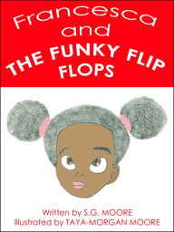 Title: Francesca and The Funky Flip Flops, Author: S.G. Moore