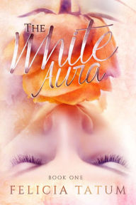 Title: The White Aura, Author: Felicia Tatum