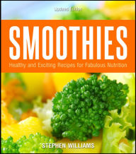 Title: Smoothies: Healthy And Exciting Recipes For Fabulous Nutrition, Author: Stephen Williams