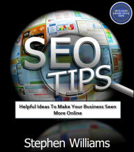 Title: Seo Tips: Helpful Ideas To Make Your Business Seen More Online, Author: Stephen Williams