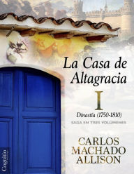 Title: La Casa de Altagracia I, Author: Carlos Machado Allison