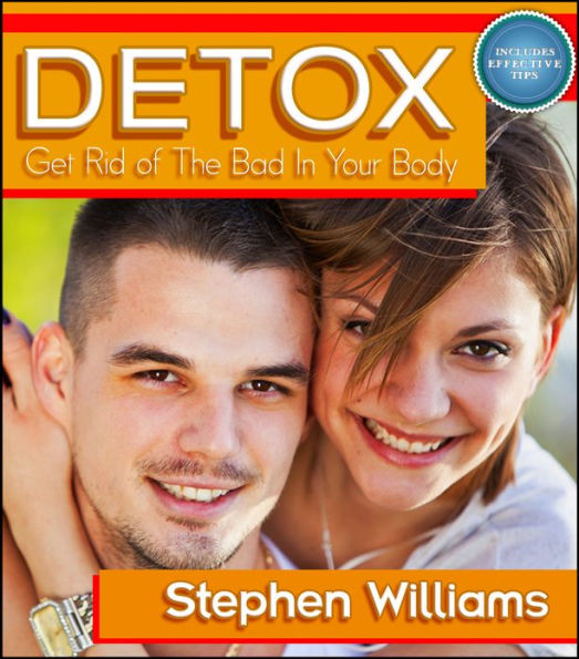 Detox: Get Rid of The Bad In Your Body