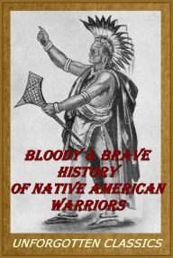 Title: Book of Indian Warriors or Bloody & Brave History of Native American Warriors [Illustrated & enhanced formatting], Author: EDWIN SABIN