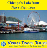 Title: CHICAGO'S LAKEFRONT NAVY PIER TOUR - A Self-guided Pictorial Walking Tour, Author: Brad Olsen