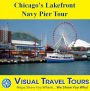 CHICAGO'S LAKEFRONT NAVY PIER TOUR - A Self-guided Pictorial Walking Tour