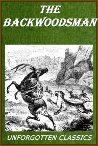 Title: The Backwoodsman or, Life on the Indian Frontier [Illustrated], Author: C. F. Lascelles Wraxall