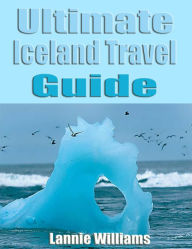 Title: Ultimate Iceland Travel Guide , Author: Lannie Williams