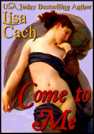 Title: Come to Me, Author: Lisa Cach