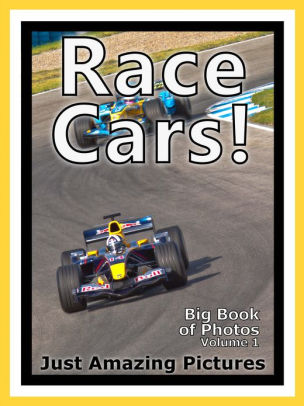 Just Race Car Photos! Big Book of Photographs & Pictures of Race Cars ...