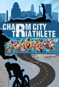 Title: Charm City Triathlete, Author: Theo Shapiro