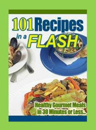 Title: Quick and Easy Cooking Recipes CookBook - 101 Recipes In A Flash - You'll discover how quick and easy is it to make a delicious meal in half the time!, Author: Self IMprovement