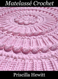 Title: Matelassé Crochet, Author: Priscilla Hewitt Hewitt