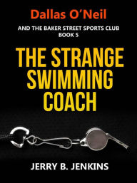 Title: The Strange Swimming Coach, Author: Jerry B. Jenkins