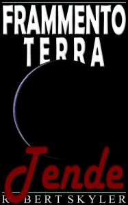 Title: Frammento Terra - 005 - Tende (Italian Edition), Author: Robert Skyler