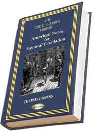 Title: American Notes for General Circulation (THE GREAT CLASSICS LIBRARY), Author: Charles Dickens
