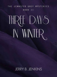 Title: Three Days in Winter, Author: Jerry B. Jenkins