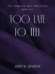 Title: Too Late to Tell, Author: Jerry B. Jenkins