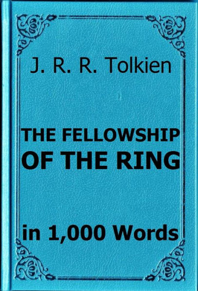 Tolkien - The Fellowship of the Ring - Book Summary in 1,000 Words