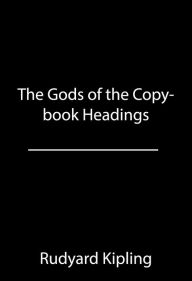 Title: The Gods of the Copybook Headings, Author: Rudyard Kipling