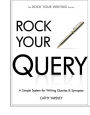 Rock Your Query: A Simple System for Writing Query Letters and Synopses