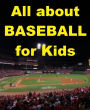 All about Baseball for Kids